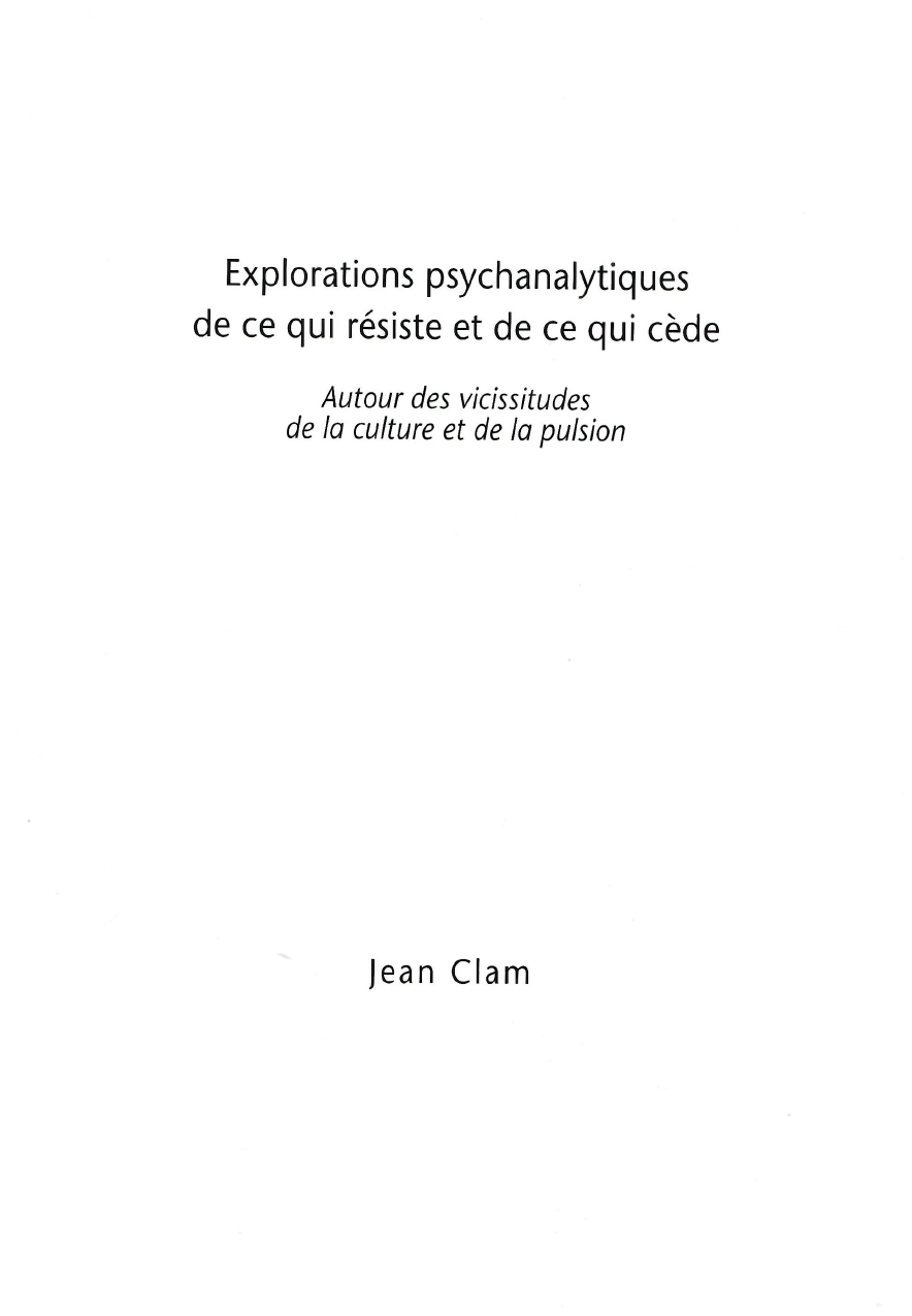 Explorations psychanalytiques de ce qui résiste et de ce qui cède