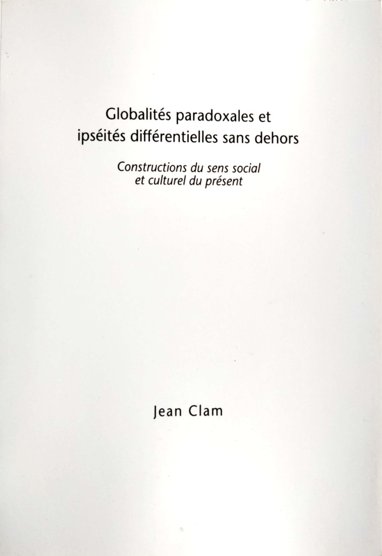 Globalités paradoxales et ipséités différentielles sans dehors